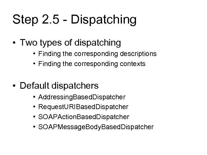 Step 2. 5 - Dispatching • Two types of dispatching • Finding the corresponding