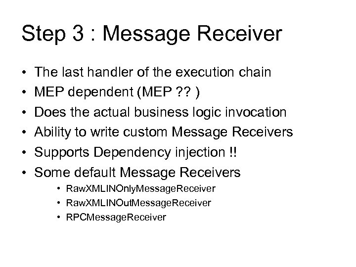 Step 3 : Message Receiver • • • The last handler of the execution