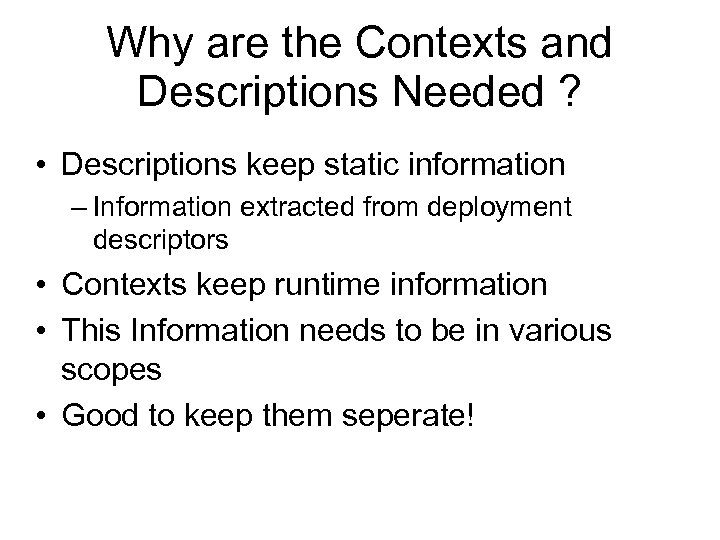 Why are the Contexts and Descriptions Needed ? • Descriptions keep static information –