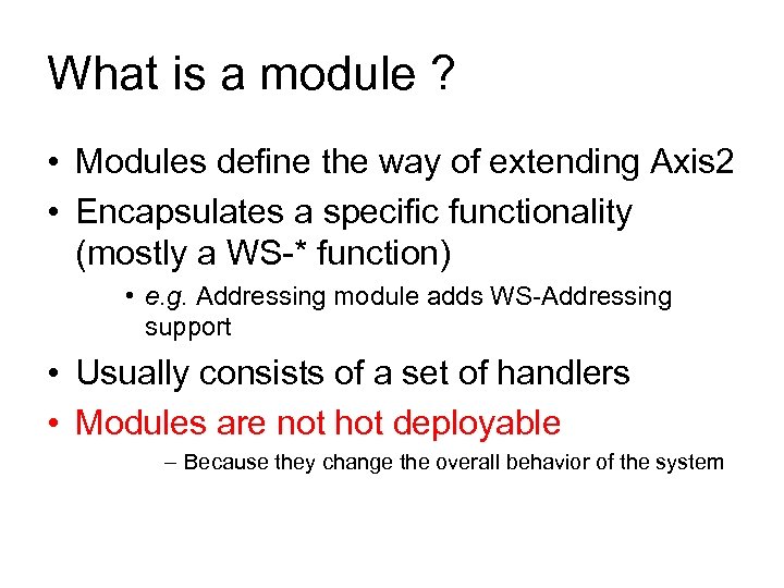 What is a module ? • Modules define the way of extending Axis 2