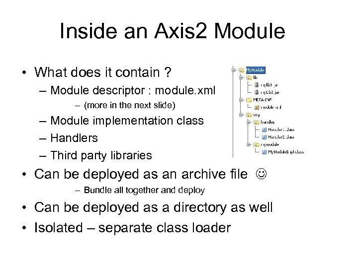 Inside an Axis 2 Module • What does it contain ? – Module descriptor