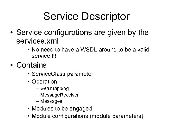 Service Descriptor • Service configurations are given by the services. xml • No need