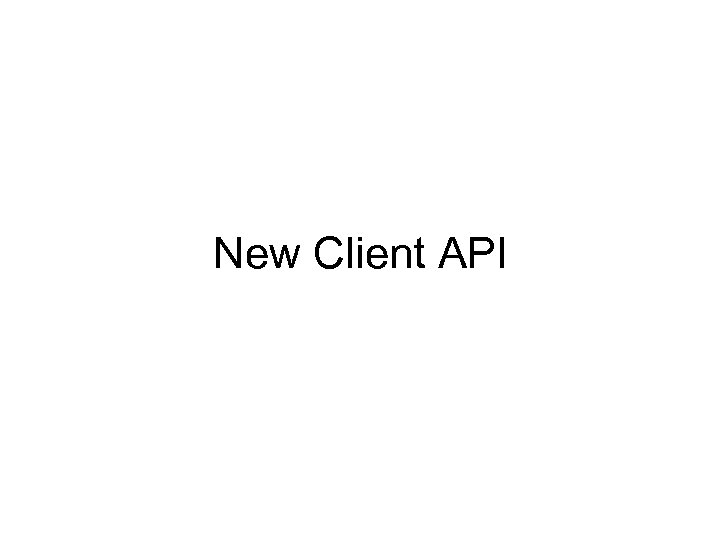 New Client API 