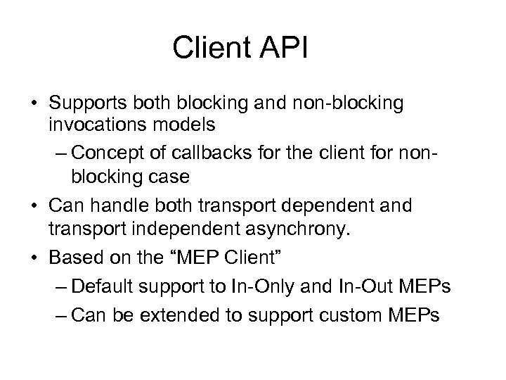 Client API • Supports both blocking and non-blocking invocations models – Concept of callbacks