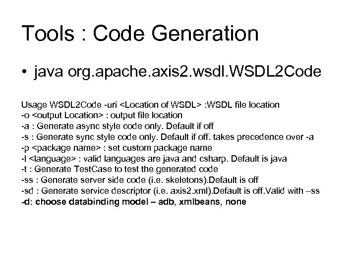 Tools : Code Generation • java org. apache. axis 2. wsdl. WSDL 2 Code