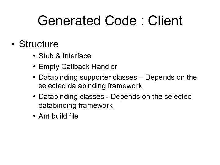 Generated Code : Client • Structure • Stub & Interface • Empty Callback Handler