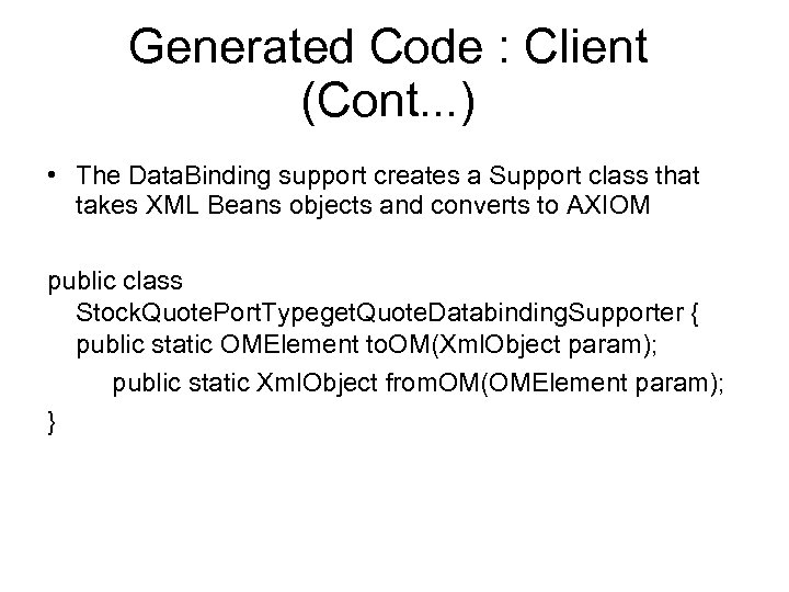 Generated Code : Client (Cont. . . ) • The Data. Binding support creates