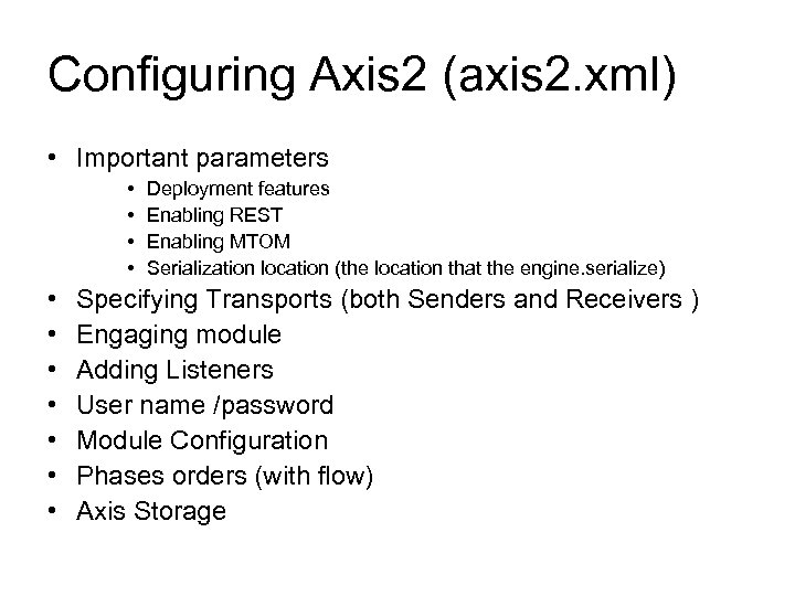 Configuring Axis 2 (axis 2. xml) • Important parameters • • • Deployment features