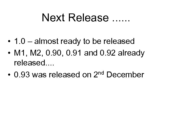 Next Release. . . • 1. 0 – almost ready to be released •