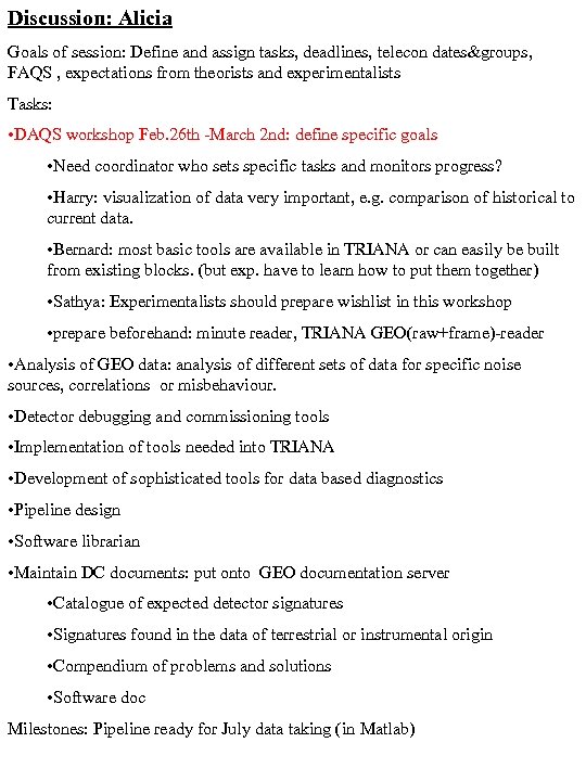 Discussion: Alicia Goals of session: Define and assign tasks, deadlines, telecon dates&groups, FAQS ,