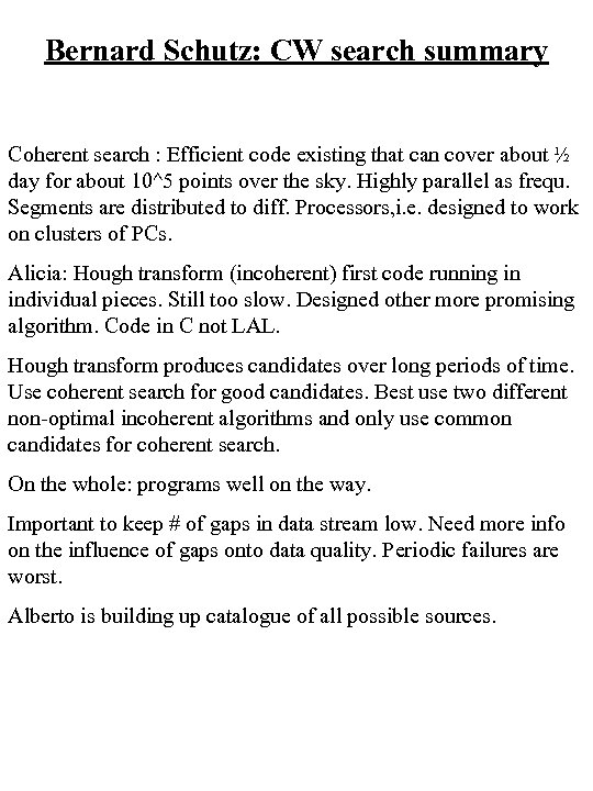 Bernard Schutz: CW search summary Coherent search : Efficient code existing that can cover