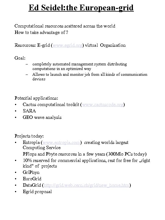 Ed Seidel: the European-grid Computational resources scattered across the world How to take advantage