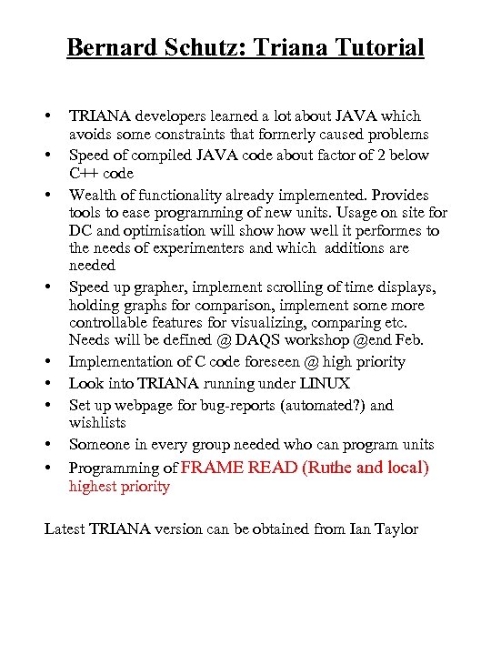 Bernard Schutz: Triana Tutorial • • • TRIANA developers learned a lot about JAVA