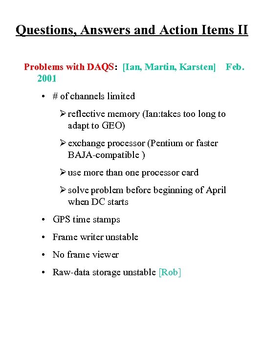 Questions, Answers and Action Items II Problems with DAQS: [Ian, Martin, Karsten] 2001 Feb.