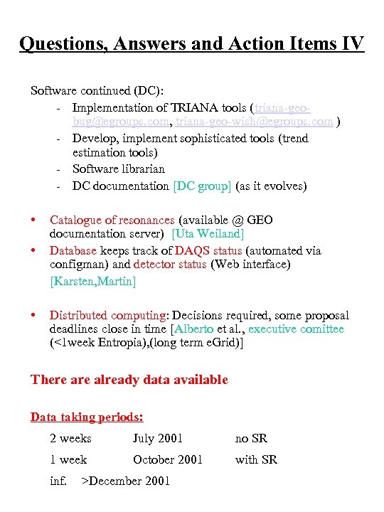 Questions, Answers and Action Items IV Software continued (DC): - Implementation of TRIANA tools