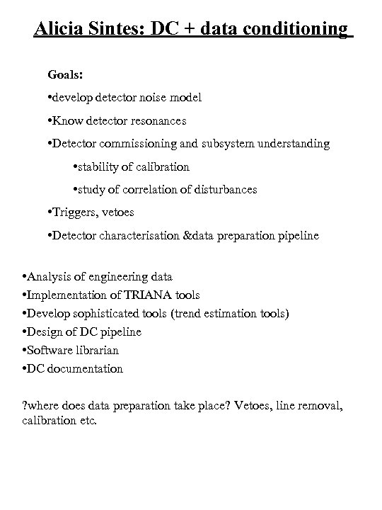 Alicia Sintes: DC + data conditioning Goals: • develop detector noise model • Know