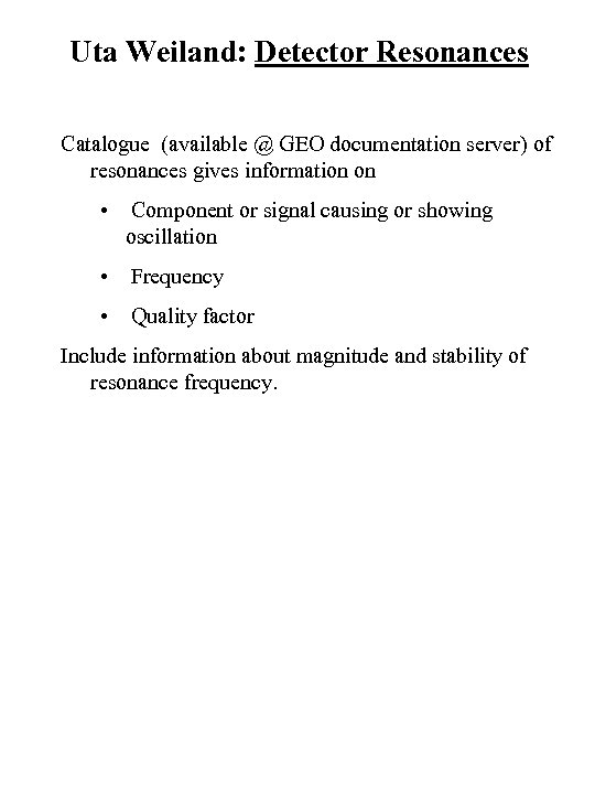Uta Weiland: Detector Resonances Catalogue (available @ GEO documentation server) of resonances gives information