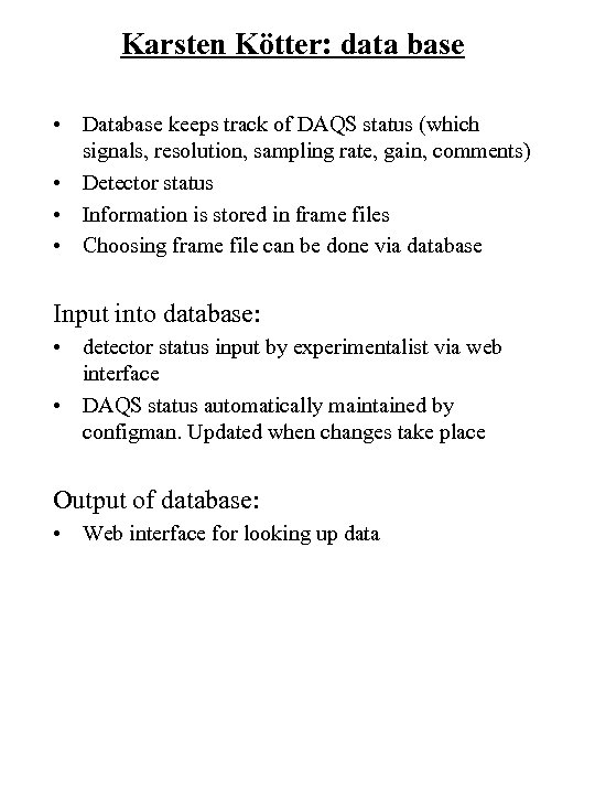 Karsten Kötter: data base • Database keeps track of DAQS status (which signals, resolution,