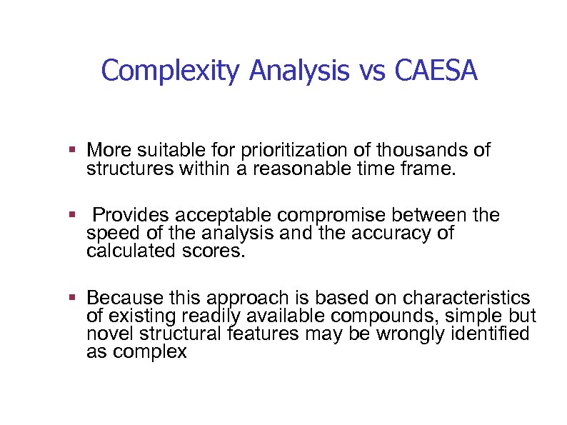 Complexity Analysis vs CAESA § More suitable for prioritization of thousands of structures within