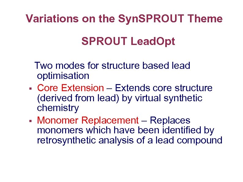 Variations on the Syn. SPROUT Theme SPROUT Lead. Opt Two modes for structure based