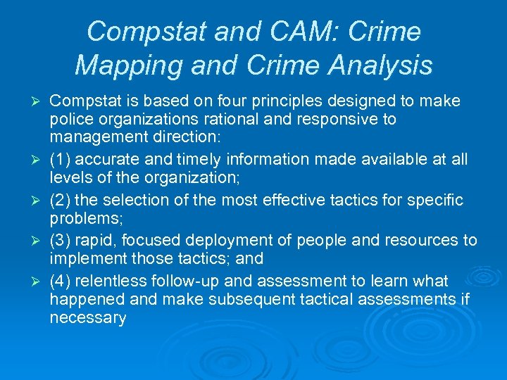 Compstat and CAM: Crime Mapping and Crime Analysis Ø Ø Ø Compstat is based