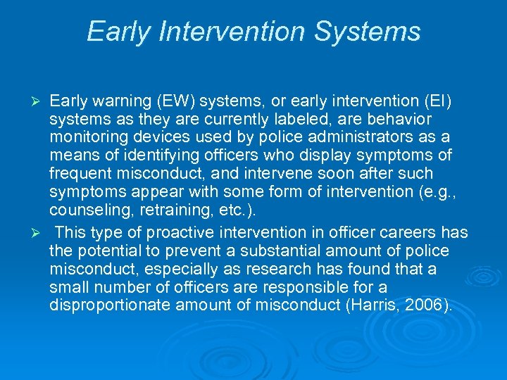 Early Intervention Systems Early warning (EW) systems, or early intervention (EI) systems as they