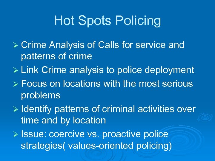 Hot Spots Policing Ø Crime Analysis of Calls for service and patterns of crime