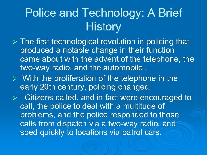 Police and Technology: A Brief History The first technological revolution in policing that produced