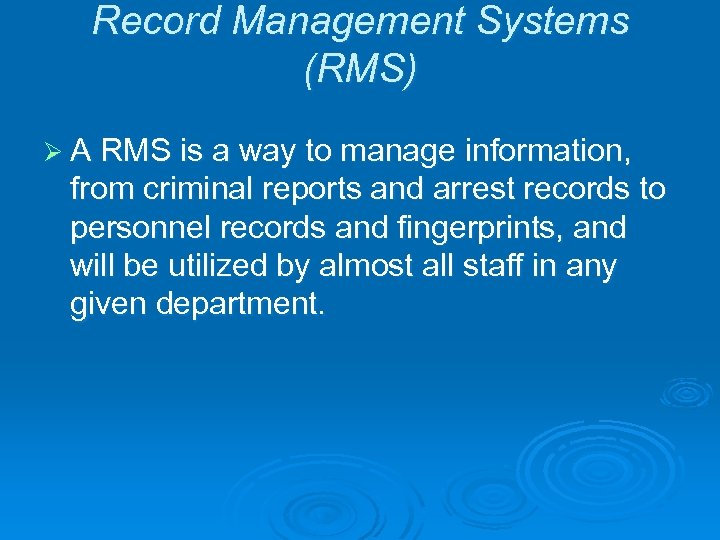 Record Management Systems (RMS) Ø A RMS is a way to manage information, from