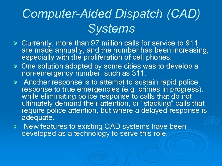Computer-Aided Dispatch (CAD) Systems Currently, more than 97 million calls for service to 911
