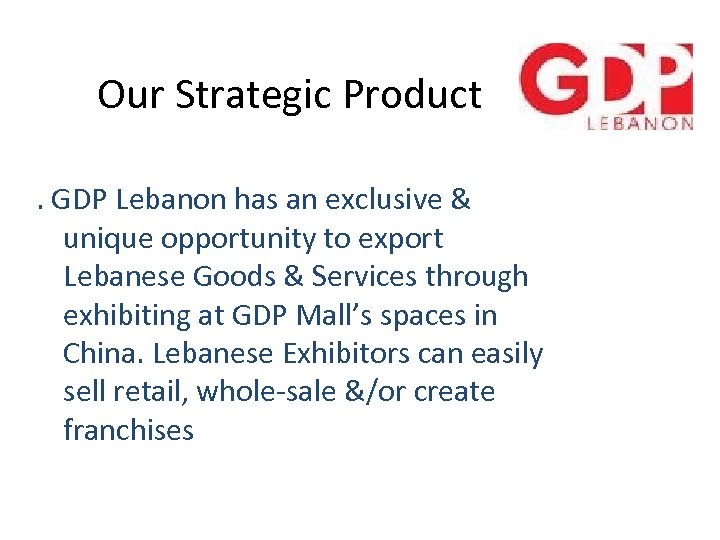 Our Strategic Product. GDP Lebanon has an exclusive & unique opportunity to export Lebanese