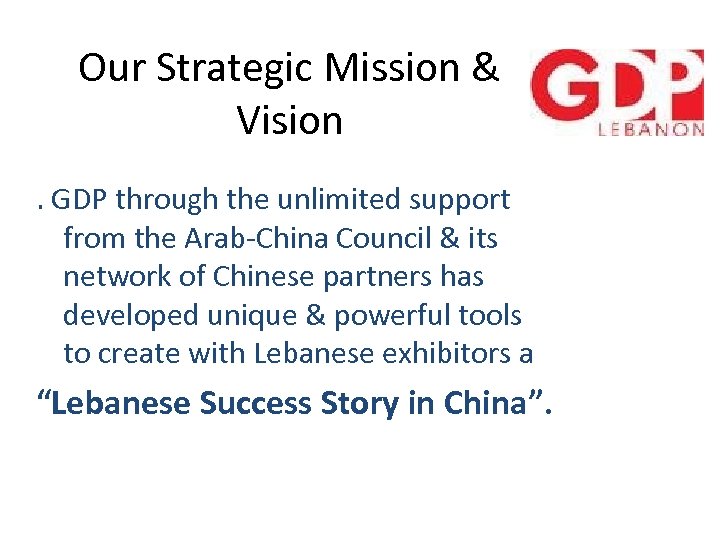 Our Strategic Mission & Vision. GDP through the unlimited support from the Arab-China Council