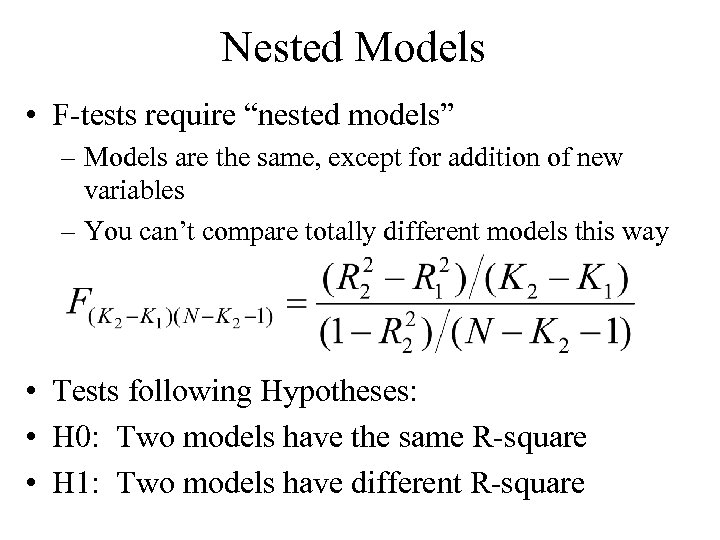 Nested Models • F-tests require “nested models” – Models are the same, except for