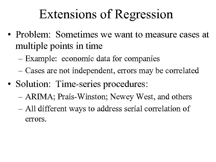 Extensions of Regression • Problem: Sometimes we want to measure cases at multiple points
