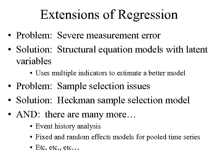 Extensions of Regression • Problem: Severe measurement error • Solution: Structural equation models with