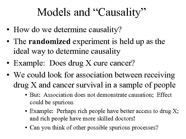 Models and “Causality” • How do we determine causality? • The randomized experiment is