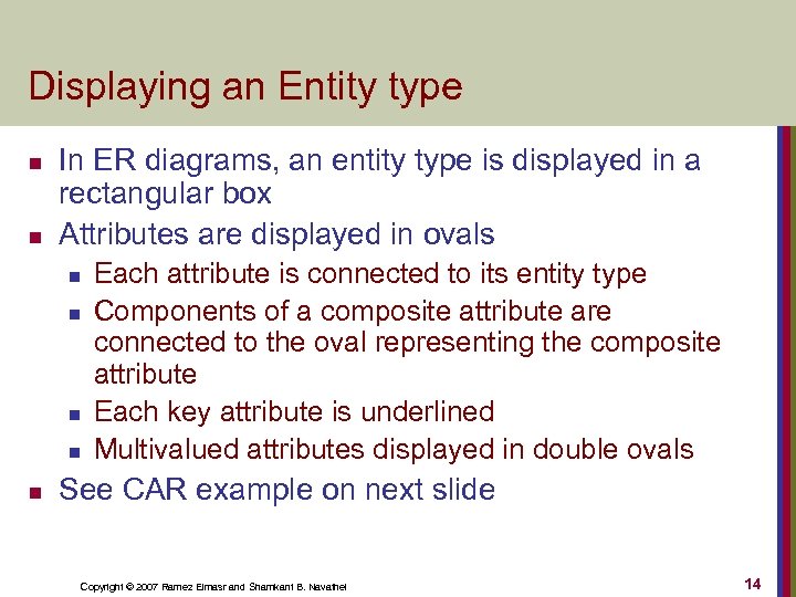Displaying an Entity type n n In ER diagrams, an entity type is displayed