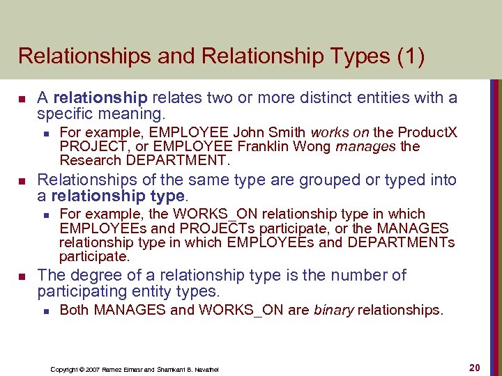 Relationships and Relationship Types (1) n A relationship relates two or more distinct entities