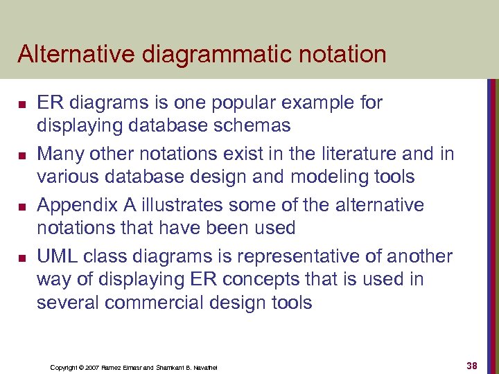 Alternative diagrammatic notation n n ER diagrams is one popular example for displaying database