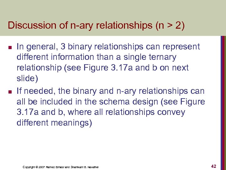 Discussion of n-ary relationships (n > 2) n n In general, 3 binary relationships