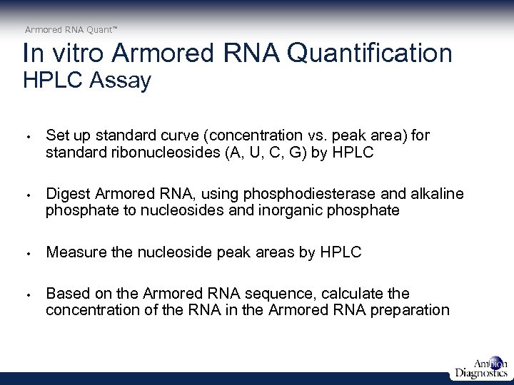 Armored RNA Quant In vitro Armored RNA Quantification HPLC Assay • Set up standard