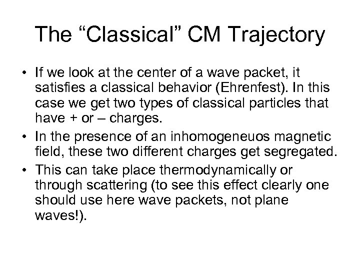 The “Classical” CM Trajectory • If we look at the center of a wave