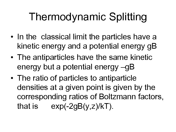 Thermodynamic Splitting • In the classical limit the particles have a kinetic energy and