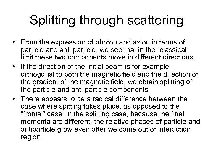 Splitting through scattering • From the expression of photon and axion in terms of
