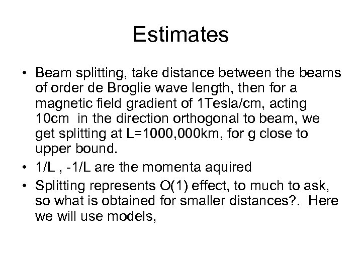 Estimates • Beam splitting, take distance between the beams of order de Broglie wave
