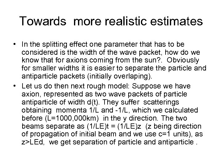 Towards more realistic estimates • In the splitting effect one parameter that has to