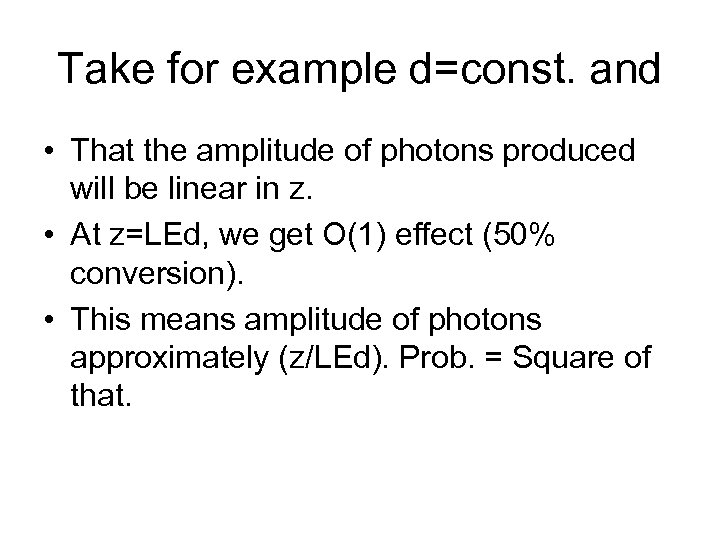Take for example d=const. and • That the amplitude of photons produced will be