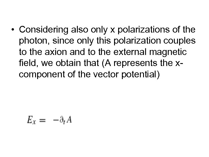  • Considering also only x polarizations of the photon, since only this polarization