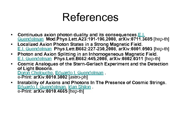 References • • • Continuous axion photon duality and its consequences. E. I. Guendelman