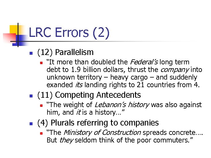 LRC Errors (2) n (12) Parallelism n n (11) Competing Antecedents n n “It
